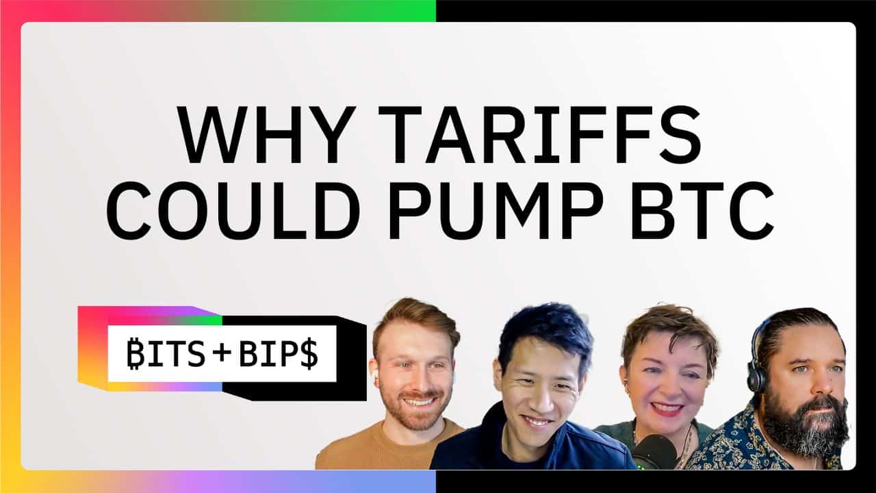 Bits + Bips: How Trump’s Tariffs Are Bullish for Bitcoin Both Long- and Short-Term - Ep. 778