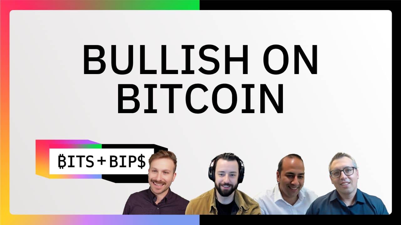 Bits + Bips: Why It’s Time to Be More Bullish on Bitcoin