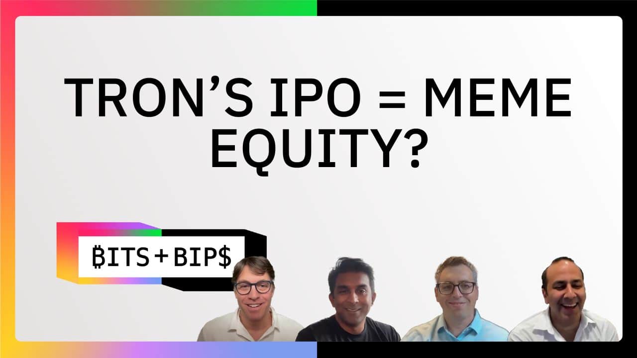 Bits + Bips: Why Tron’s IPO Matters & How Crypto Exchanges Will Win - Ep. 853